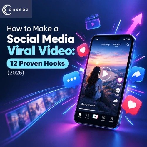 A promotional graphic for "Conseoz" titled "How to Make a Social Media Viral Video: 12 Proven Hooks (2026)". The image shows a large smartphone displaying a TikTok-style "For You" feed with a video of a person sitting on a cliff at sunset. Floating around the phone are social media icons like hearts, comments, shares, a clapperboard, and an upward arrow, with glowing neon blue and pink light effects on a dark background.